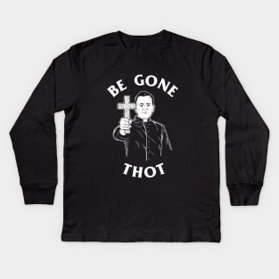 Be Gone Thot Kids Long Sleeve T-Shirt